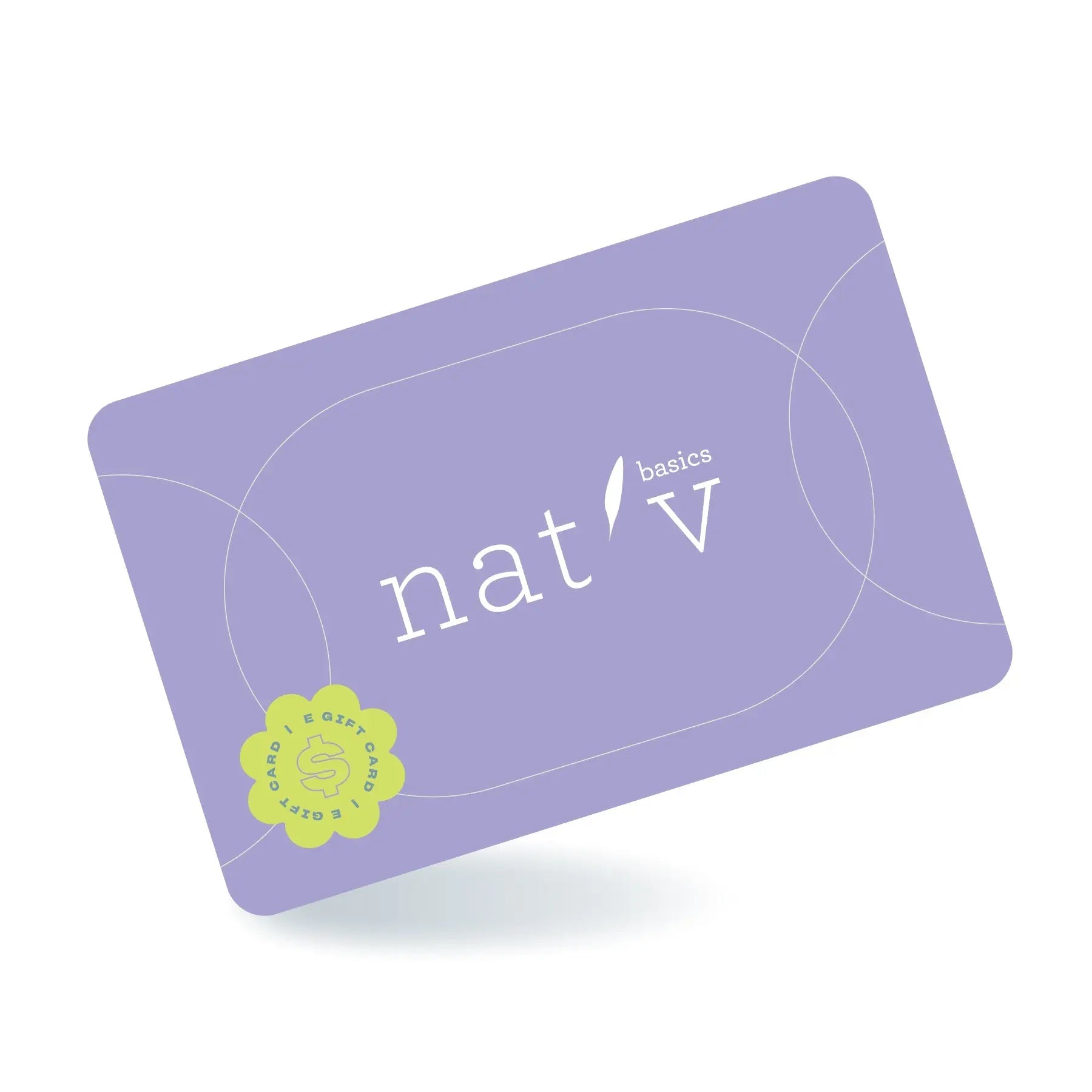 Gift CardGift CardsGift CardLooking for the perfect gift but not sure what they’ll love? No worries—give them the gift of choice with a Natv Basics gift card! Because let’s be real, picking the